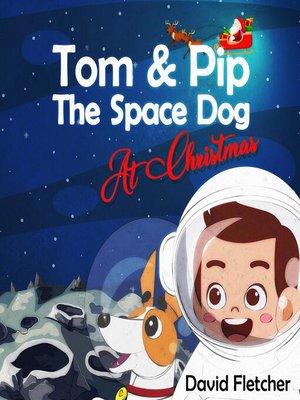 cover image of Tom & Pip the Space Dog At Christmas